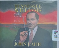 Tennesse Williams - Mad Pilgrimage of the Flesh written by John Lahr performed by Elizabeth Ashley on Audio CD (Unabridged)